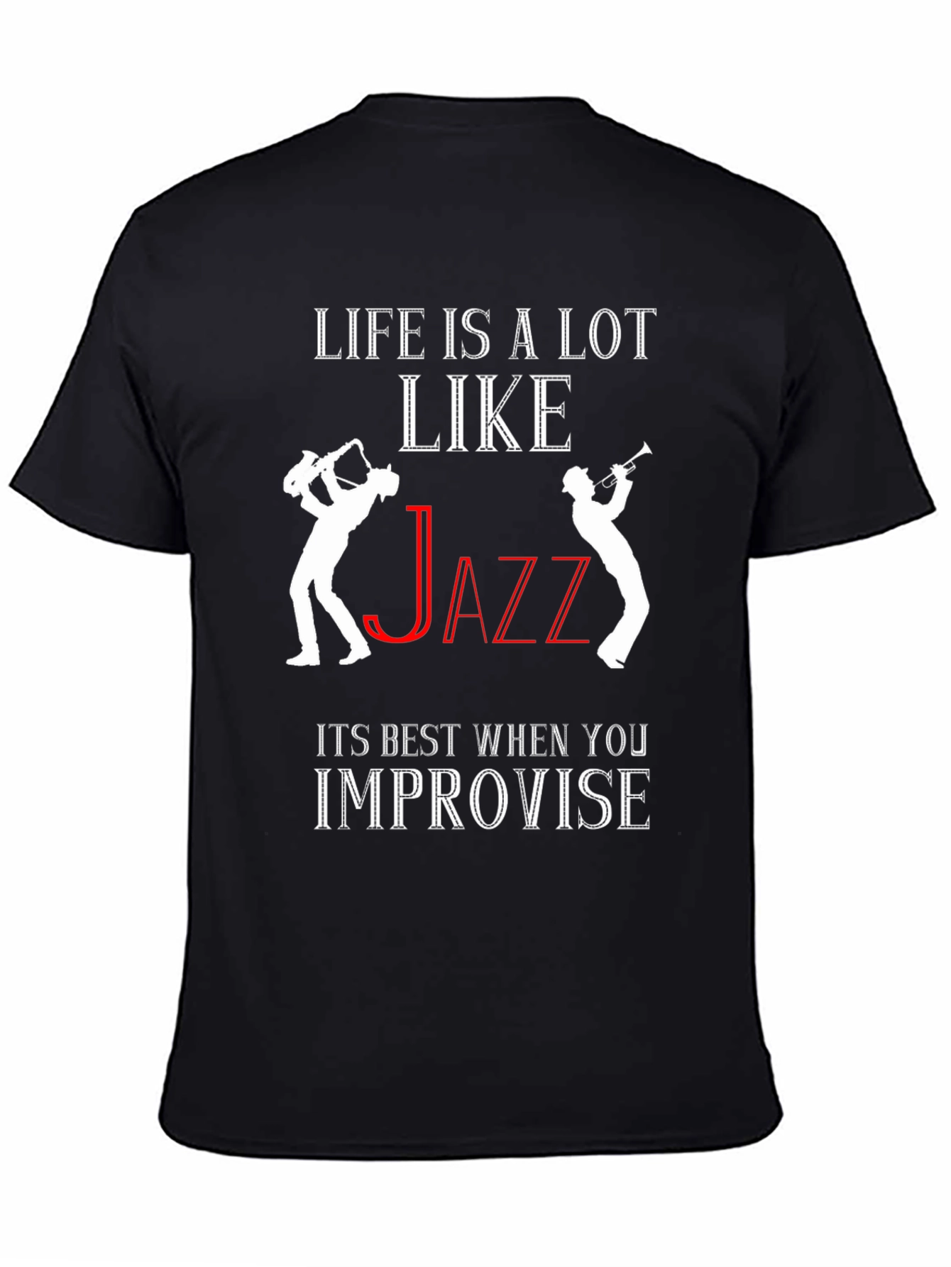 Life is Like Jazz T-Shirt - Improvise!