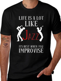 Life is Like Jazz T-Shirt - Improvise!