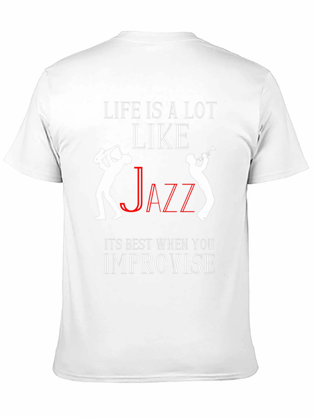 Life is Like Jazz T-Shirt - Improvise!