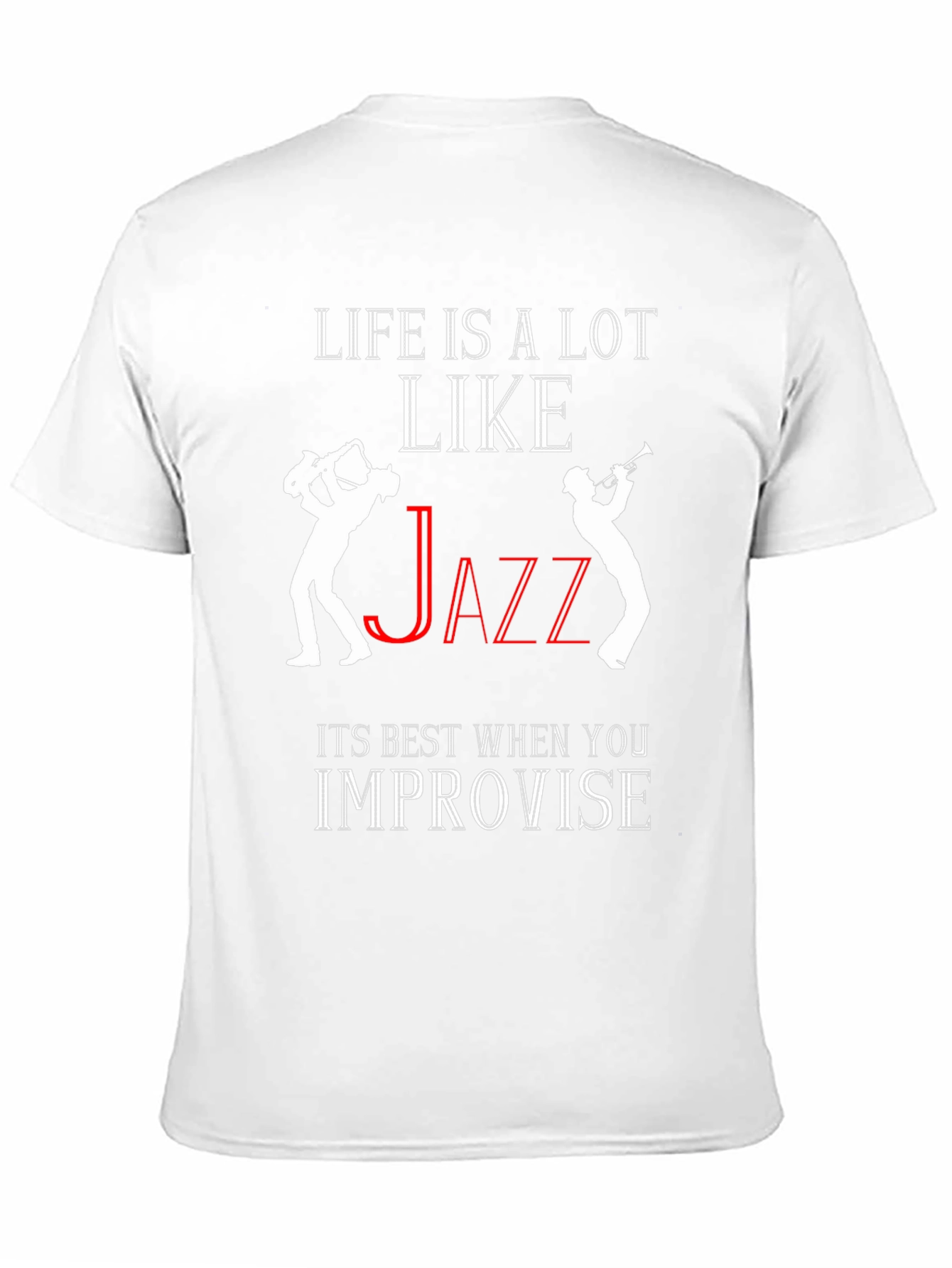 Life is Like Jazz T-Shirt - Improvise!