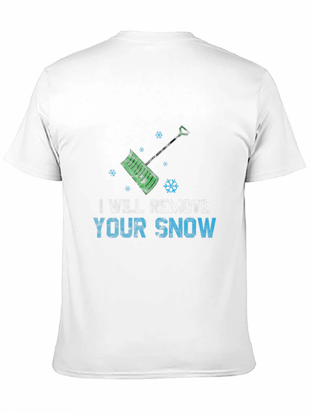 I Will Remove Your Snow T-Shirt