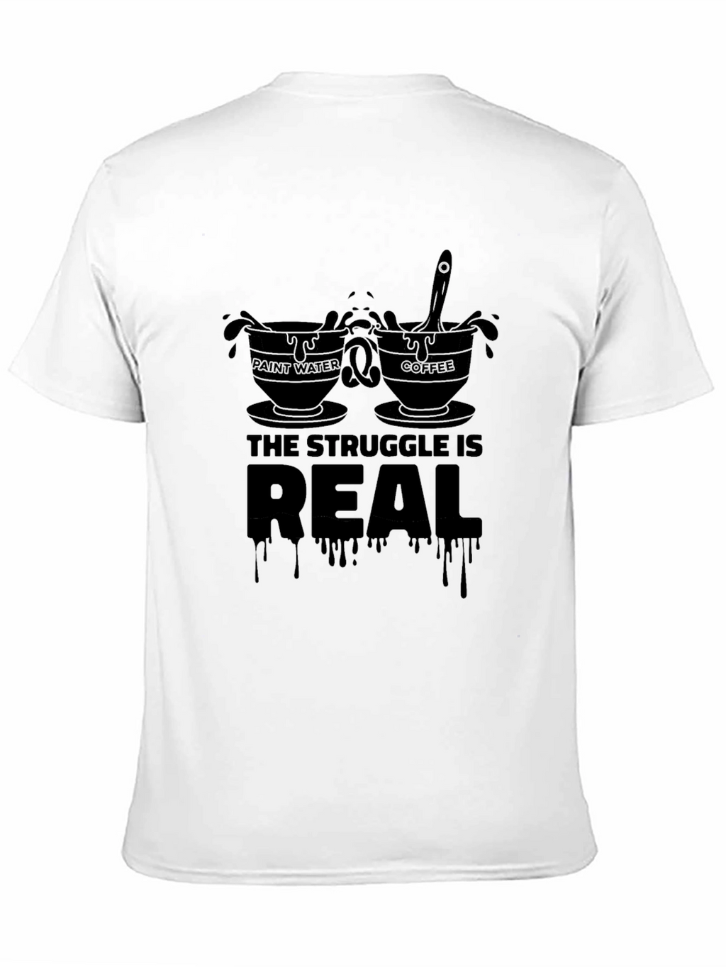 The Struggle Is Real T-Shirt - Artist/Creative Edition