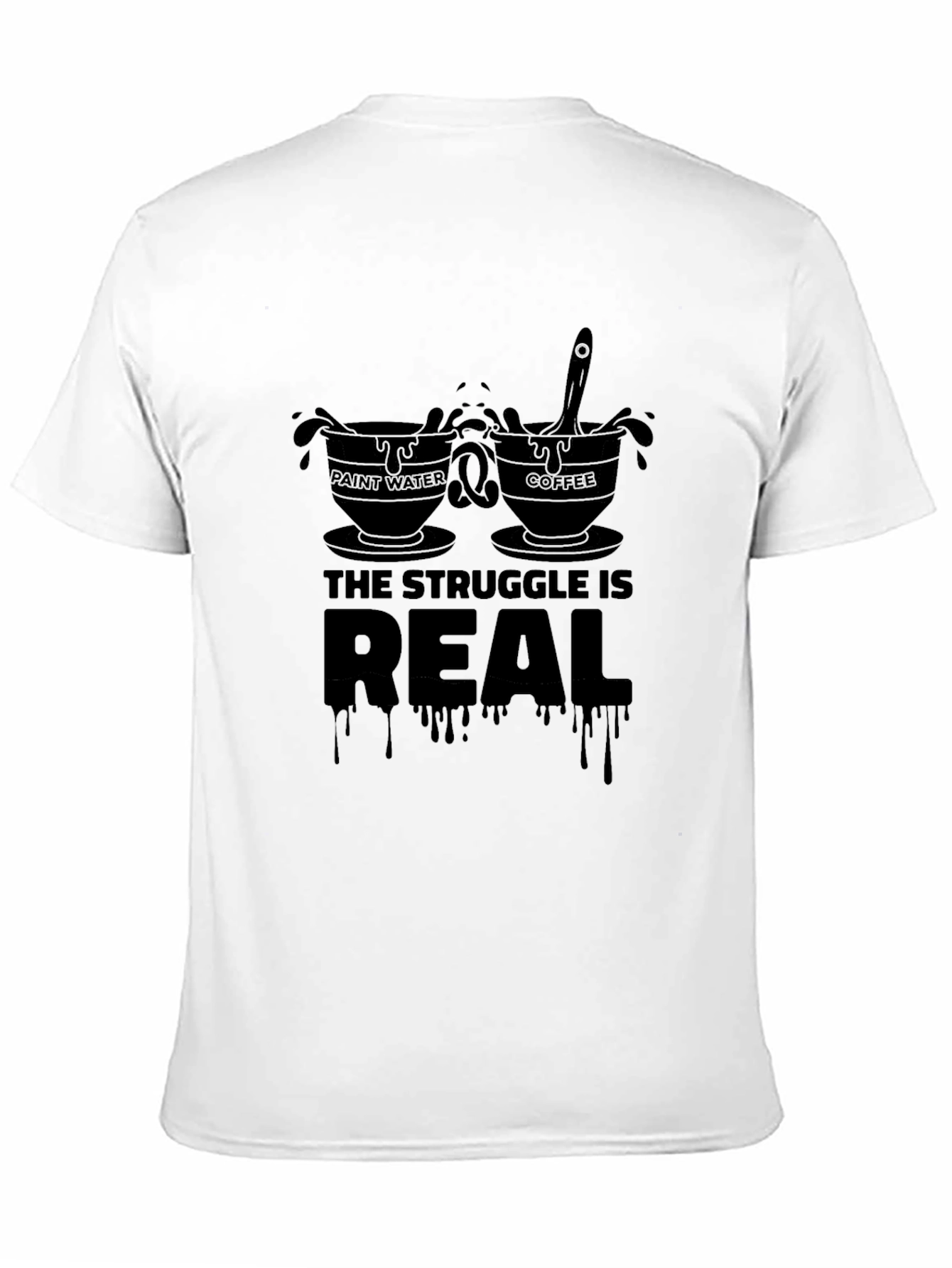 The Struggle Is Real T-Shirt - Artist/Creative Edition