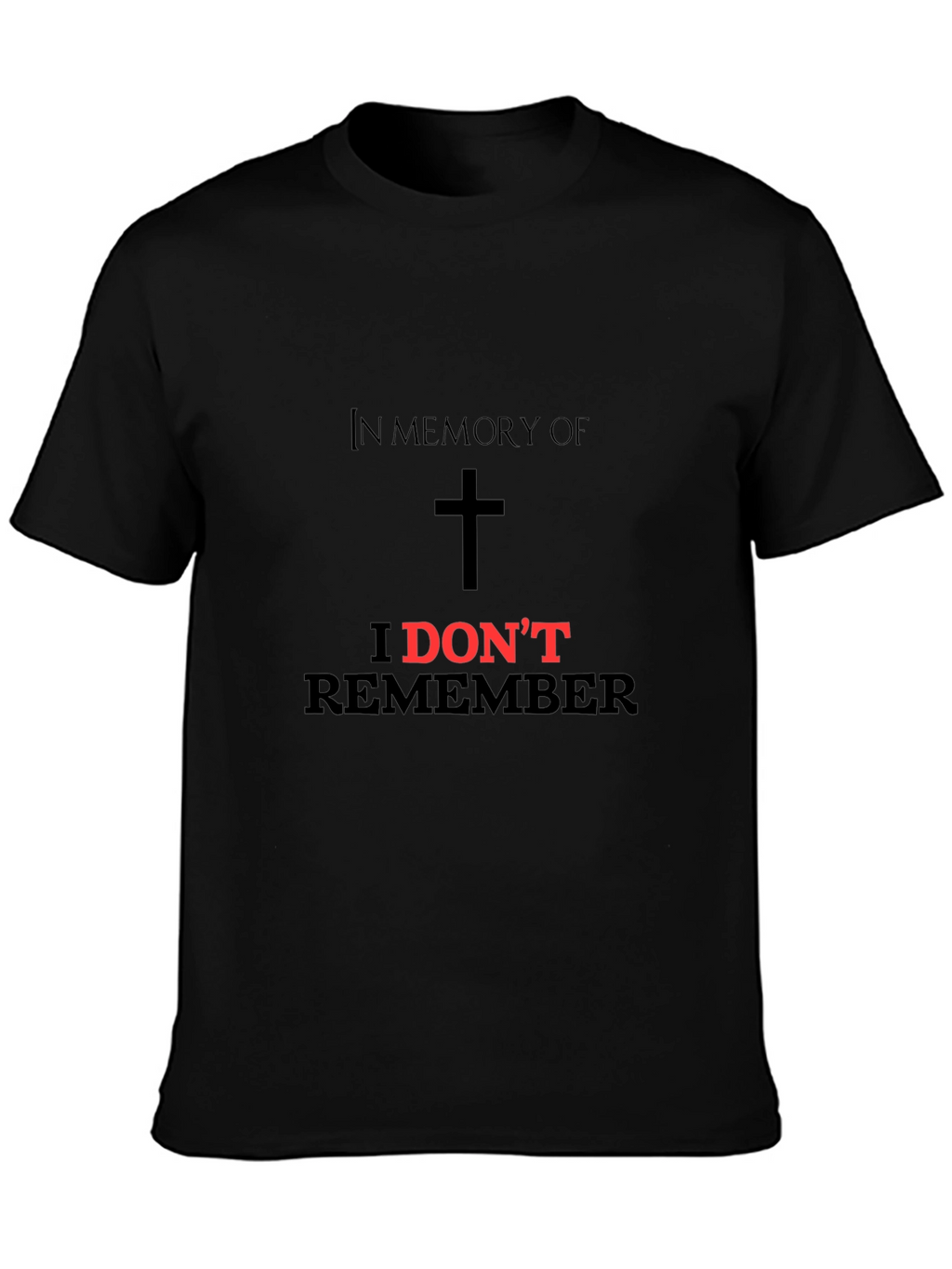 In Memory of I Dont Remember Black T-Shirt