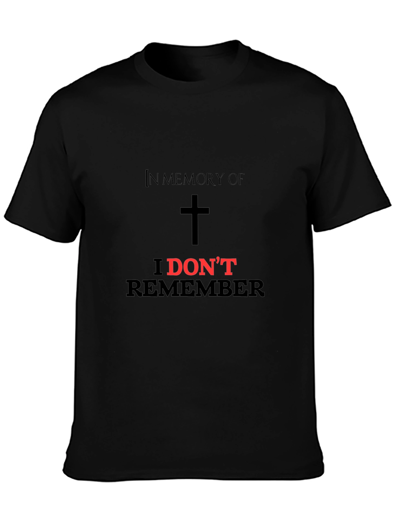 In Memory of I Dont Remember Black T-Shirt