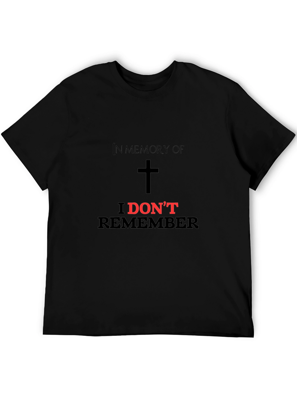 In Memory of I Dont Remember Black T-Shirt