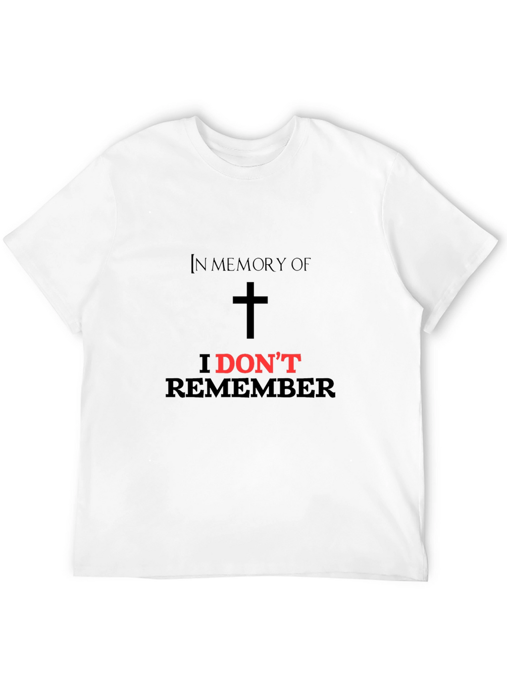 In Memory of I Dont Remember Black T-Shirt