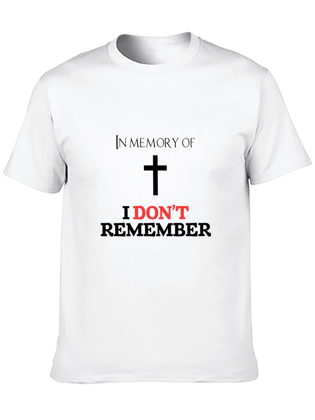 In Memory of I Dont Remember Black T-Shirt