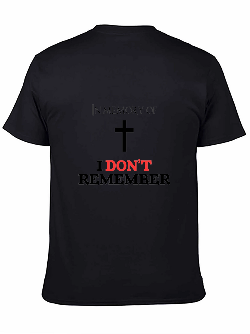 In Memory of I Dont Remember Black T-Shirt