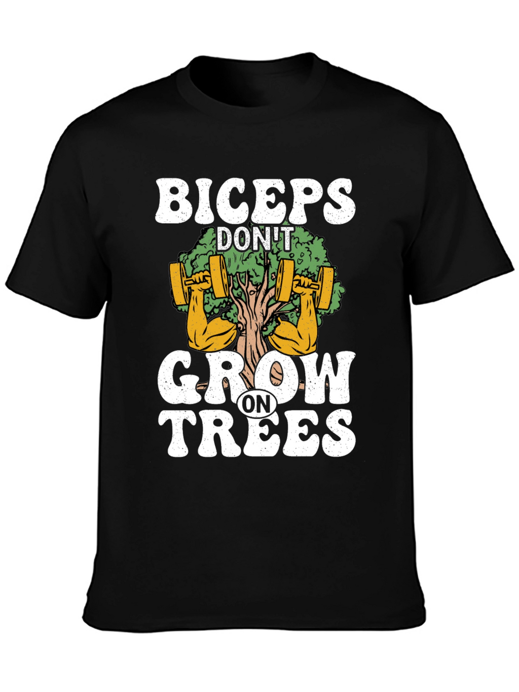 Biceps Dont Grow on Trees Graphic T-Shirt