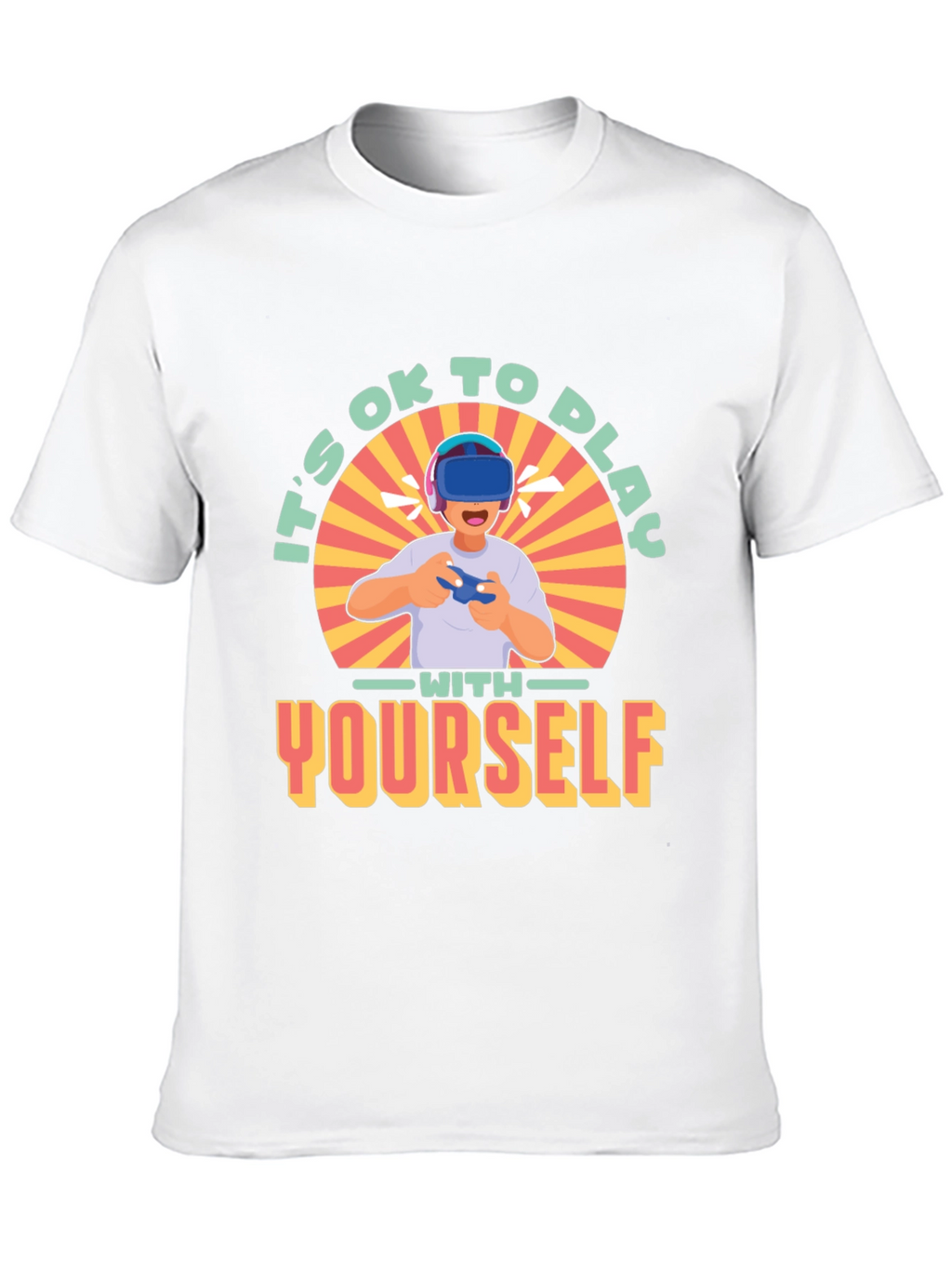 Its OK to Play with Yourself VR Gamer T-Shirt