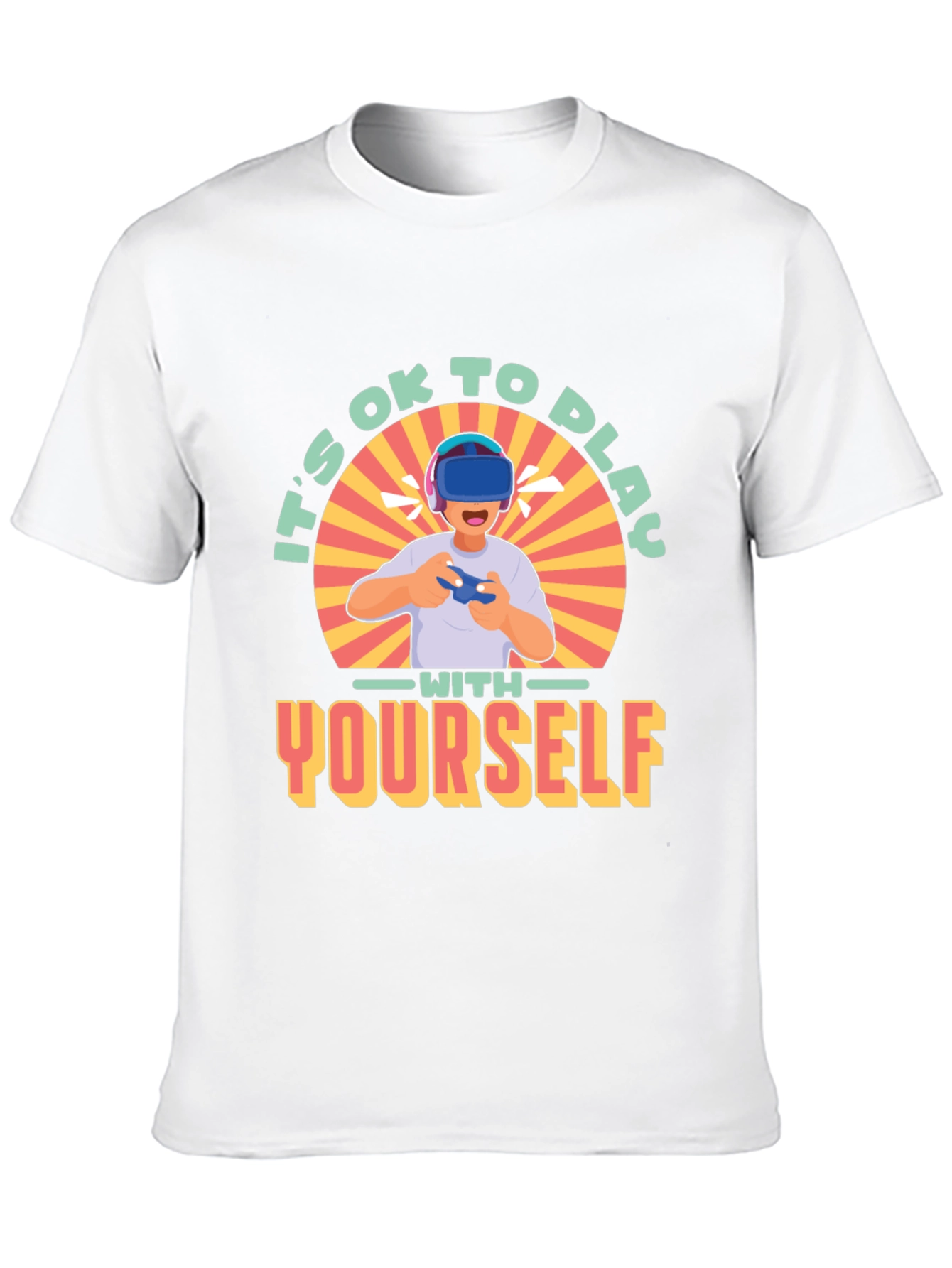 Its OK to Play with Yourself VR Gamer T-Shirt