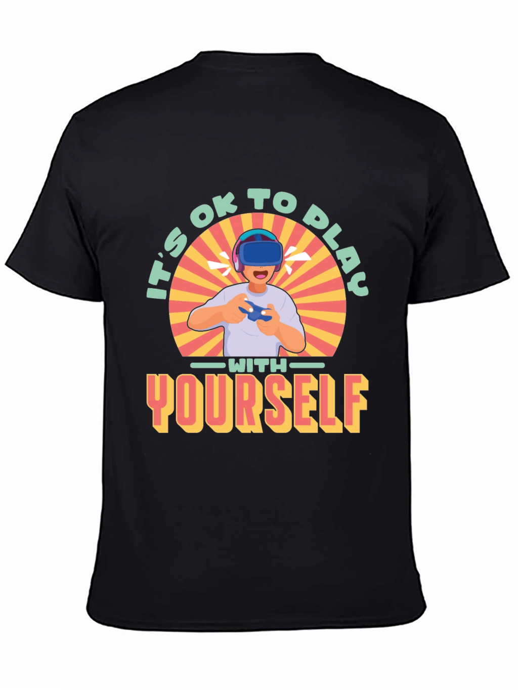 Its OK to Play with Yourself VR Gamer T-Shirt