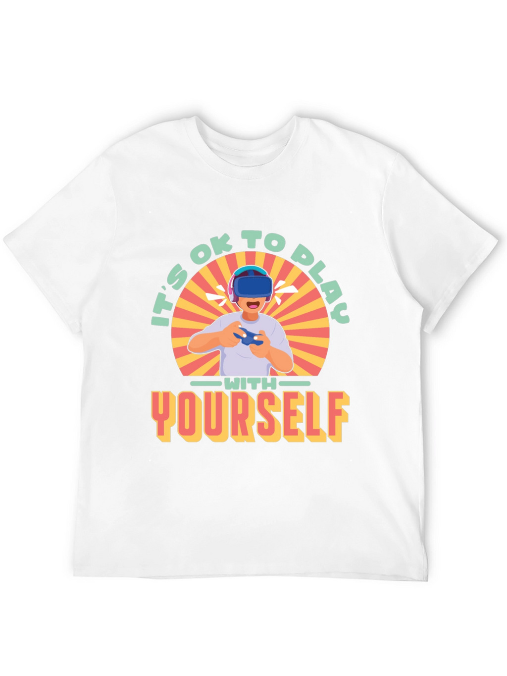 Its OK to Play with Yourself VR Gamer T-Shirt