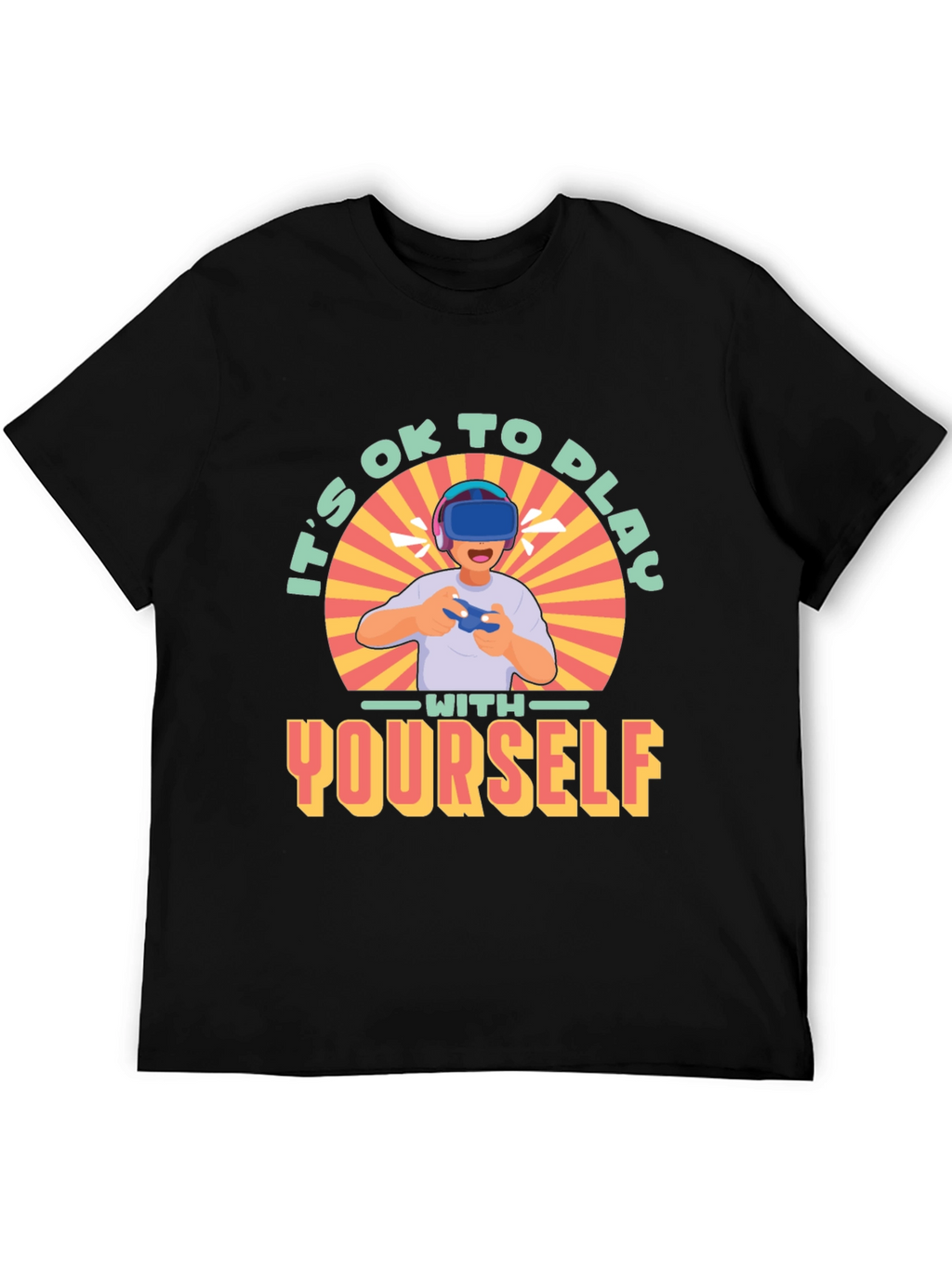 Its OK to Play with Yourself VR Gamer T-Shirt