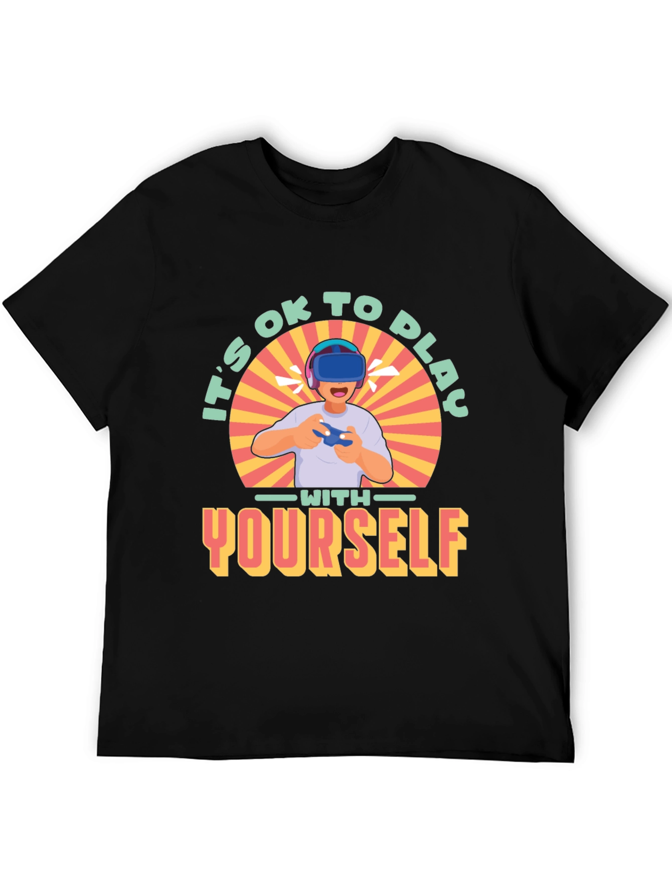Its OK to Play with Yourself VR Gamer T-Shirt