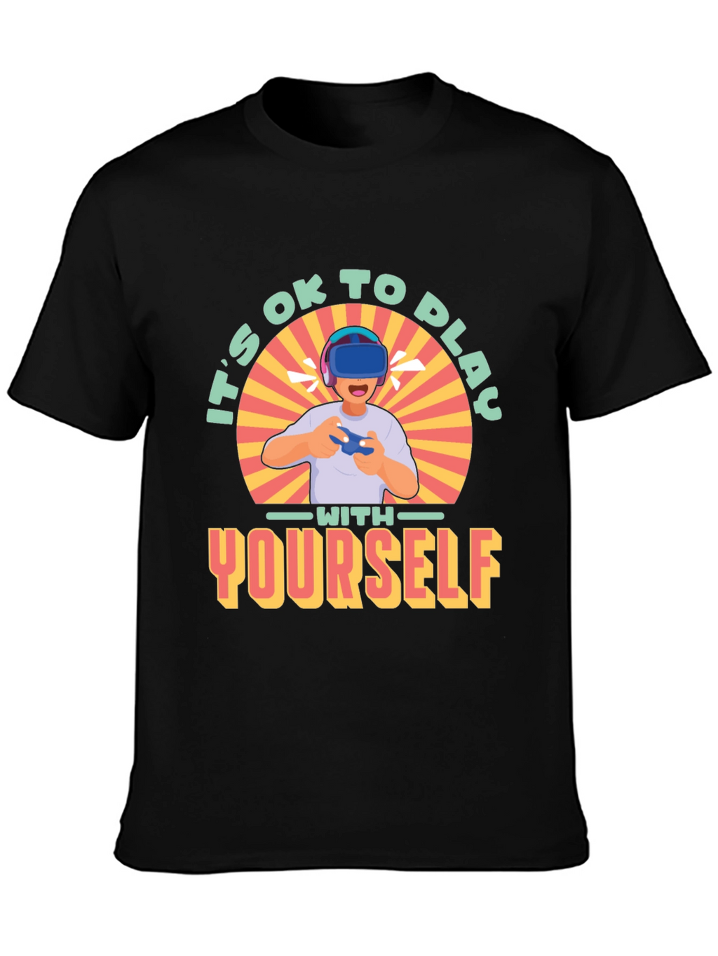 Its OK to Play with Yourself VR Gamer T-Shirt