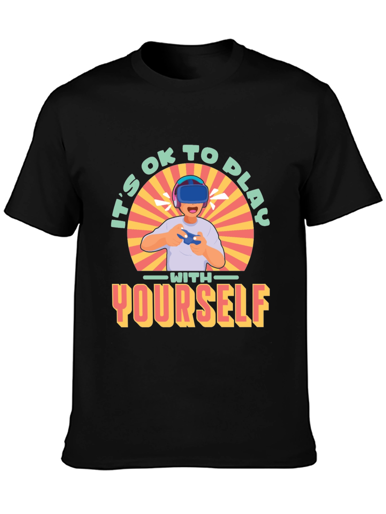 Its OK to Play with Yourself VR Gamer T-Shirt