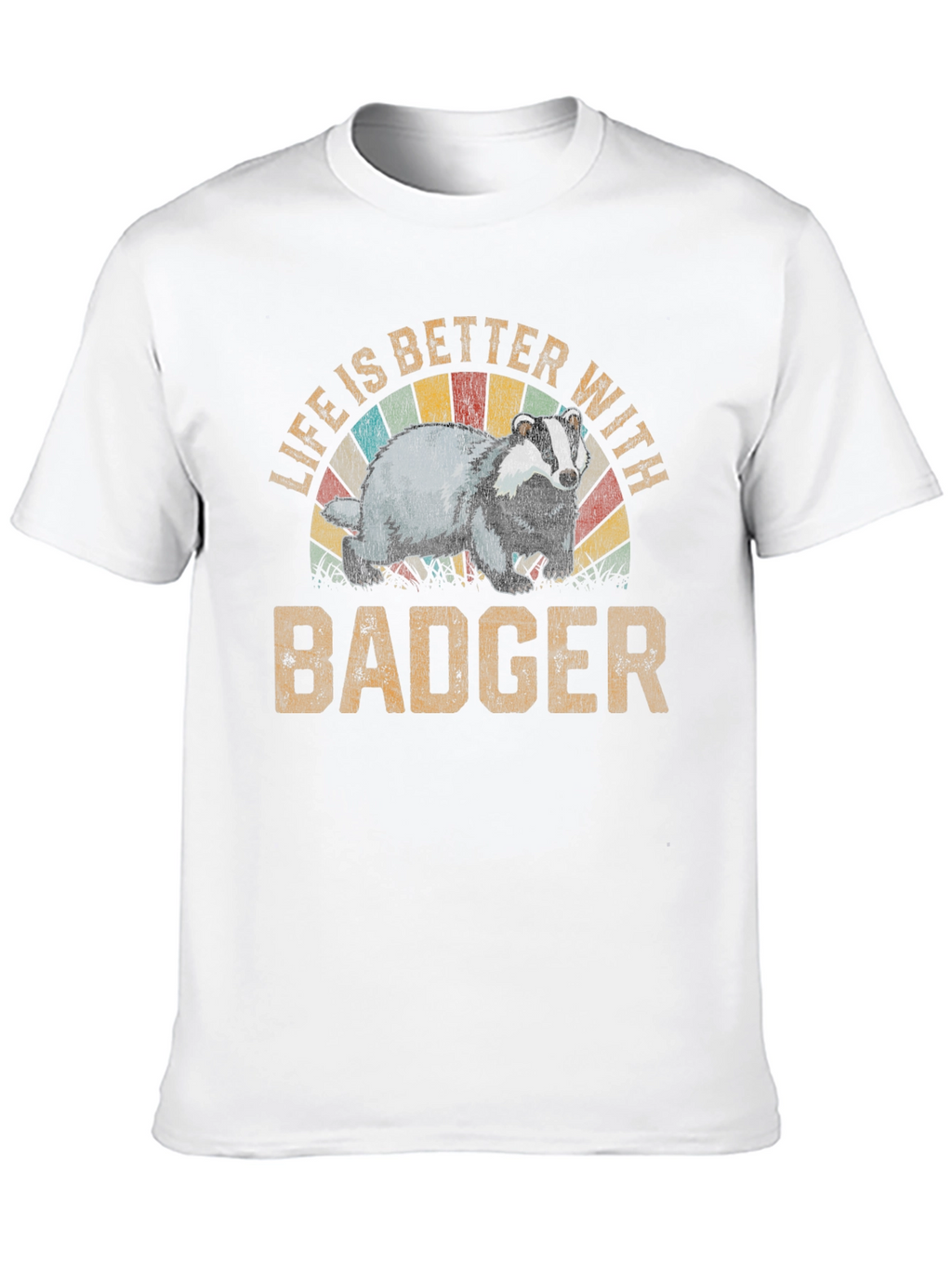Life is Better with Badger T-Shirt