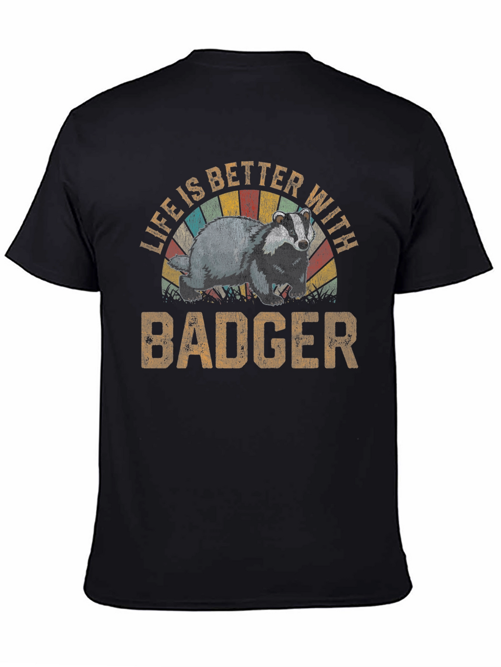 Life is Better with Badger T-Shirt