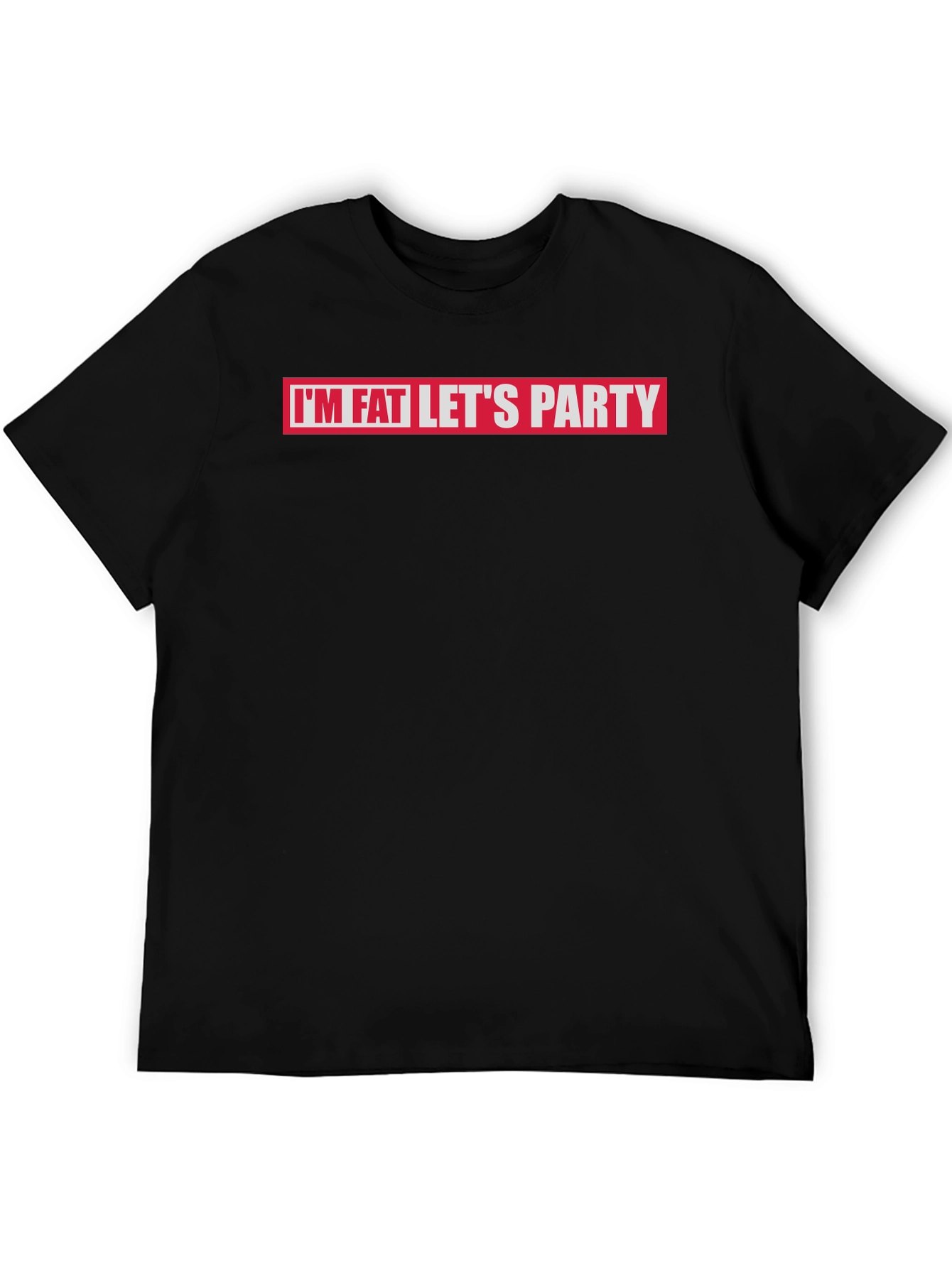 Im Fat Lets Party Graphic T-Shirt