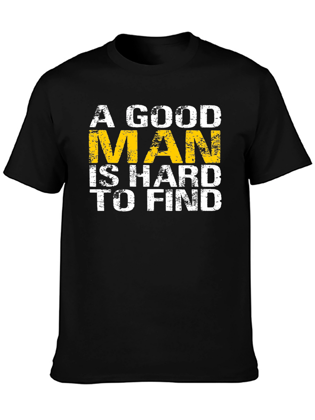 A Good Man is Hard to Find Graphic T-Shirt