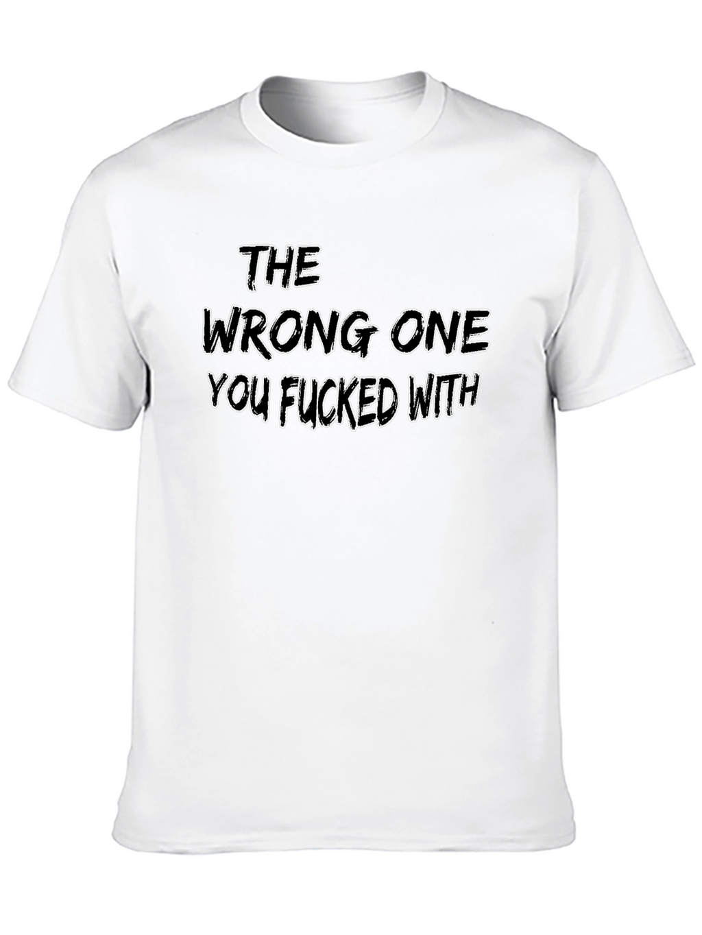 The Wrong One T-Shirt - Edgy Slogan Tee