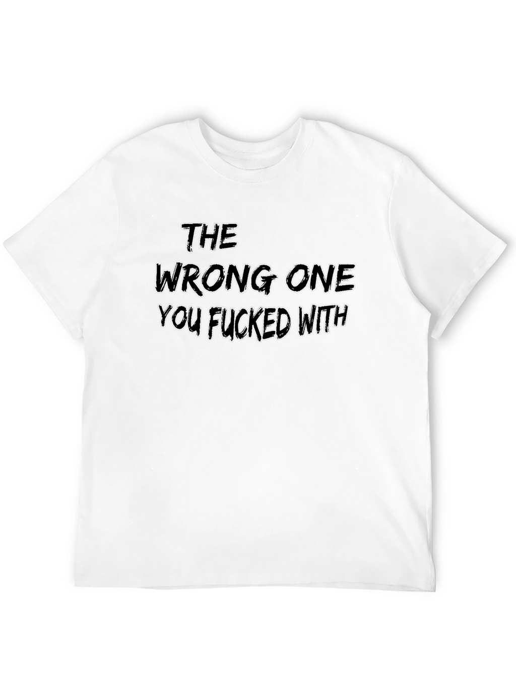 The Wrong One T-Shirt - Edgy Slogan Tee