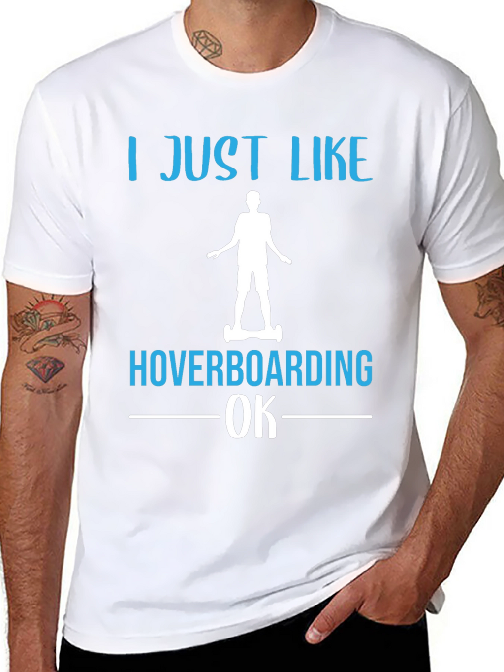 I Just Like Hoverboarding OK T-Shirt