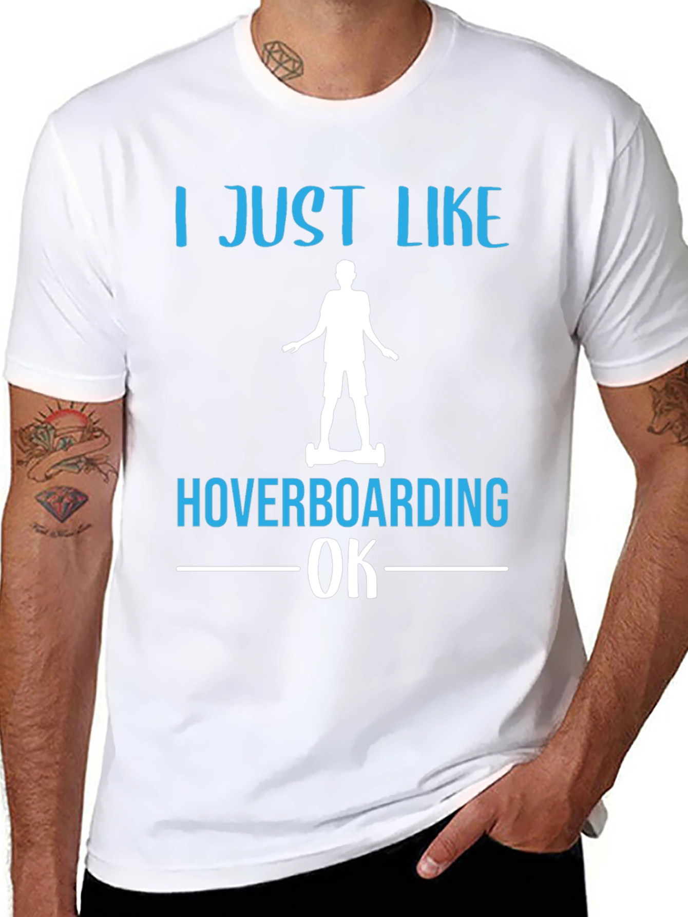 I Just Like Hoverboarding OK T-Shirt