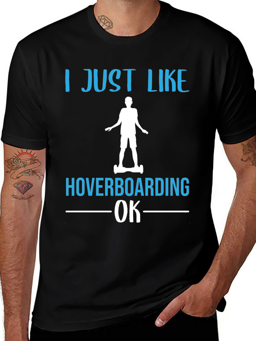 I Just Like Hoverboarding OK T-Shirt