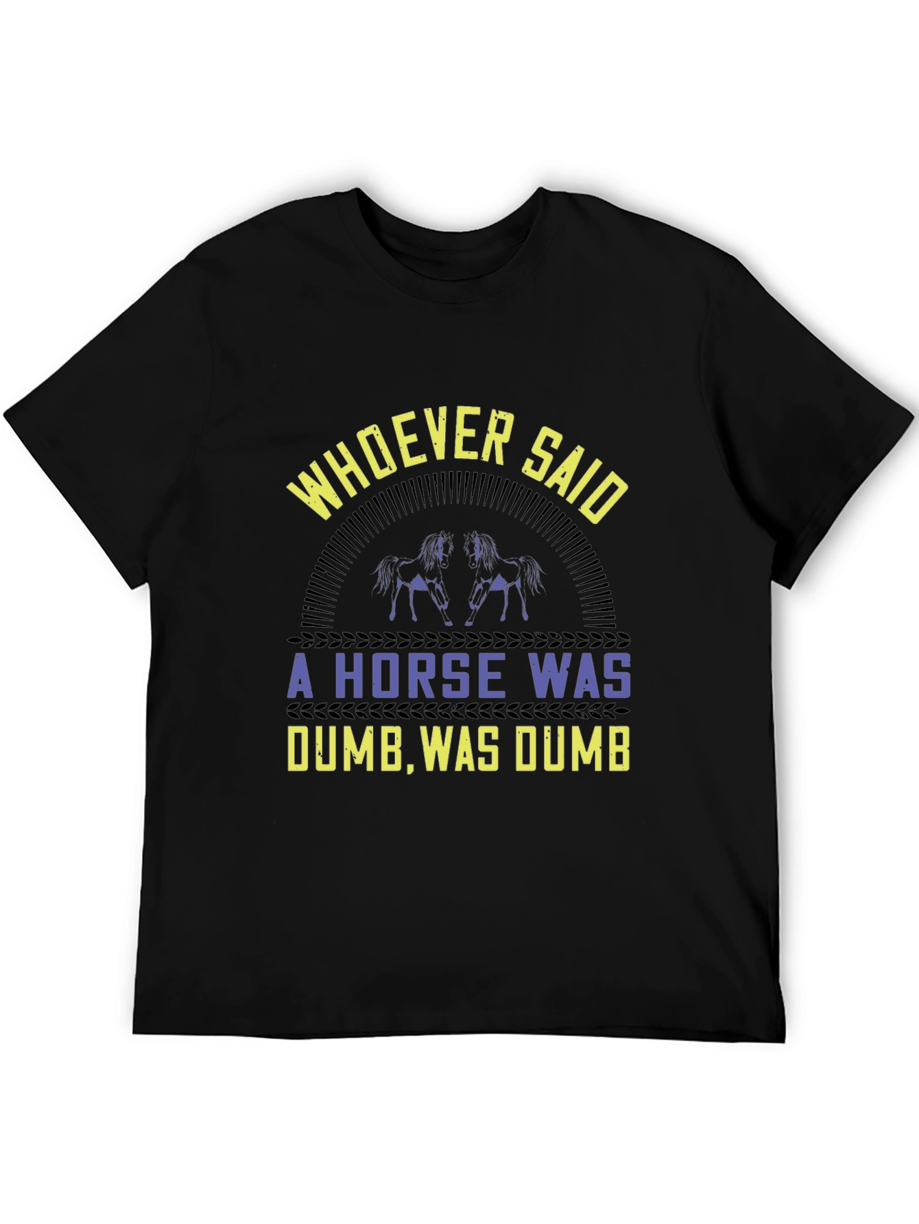 Horse Lover Graphic Tee - Whoever Said a Horse Was Dumb T-Shirt