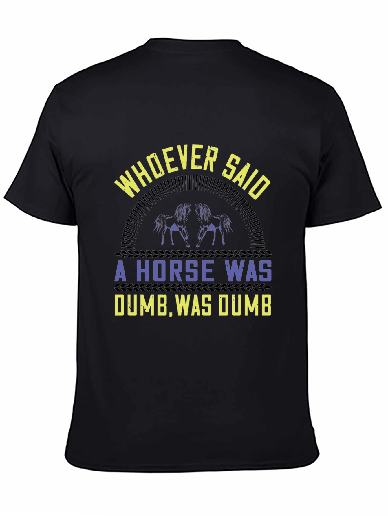 Horse Lover Graphic Tee - Whoever Said a Horse Was Dumb T-Shirt