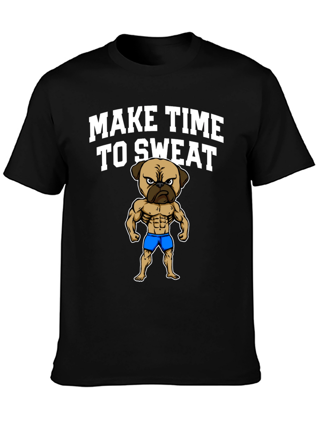 Make Time to Sweat Pug T-Shirt
