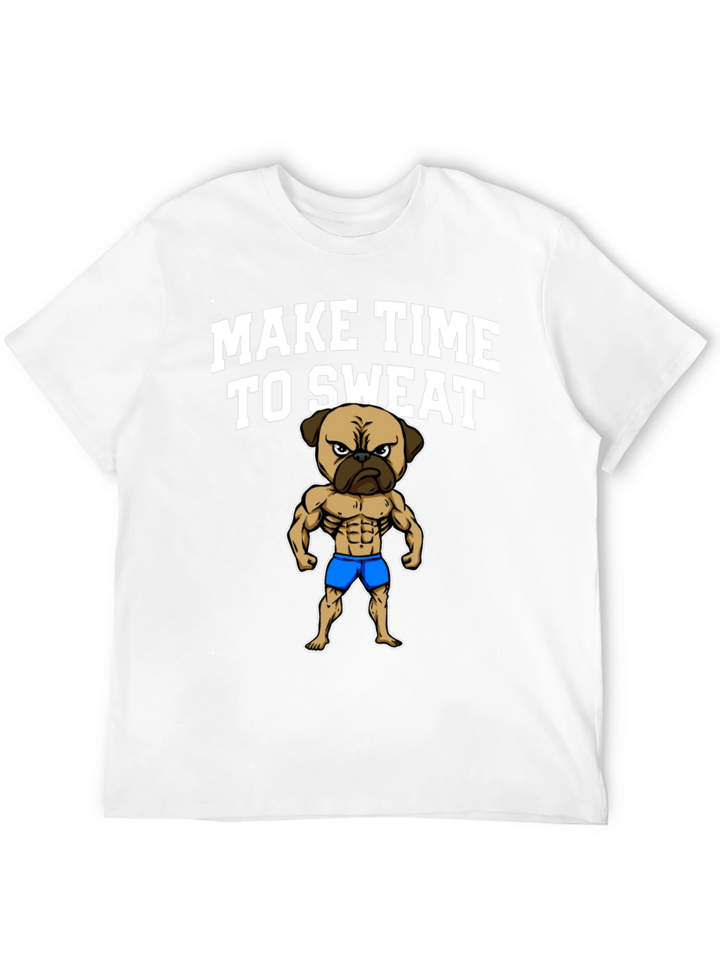 Make Time to Sweat Pug T-Shirt