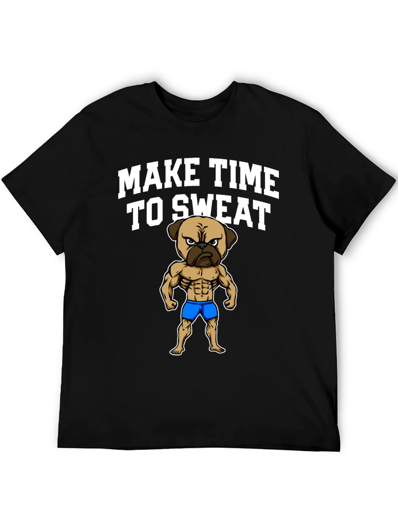 Make Time to Sweat Pug T-Shirt