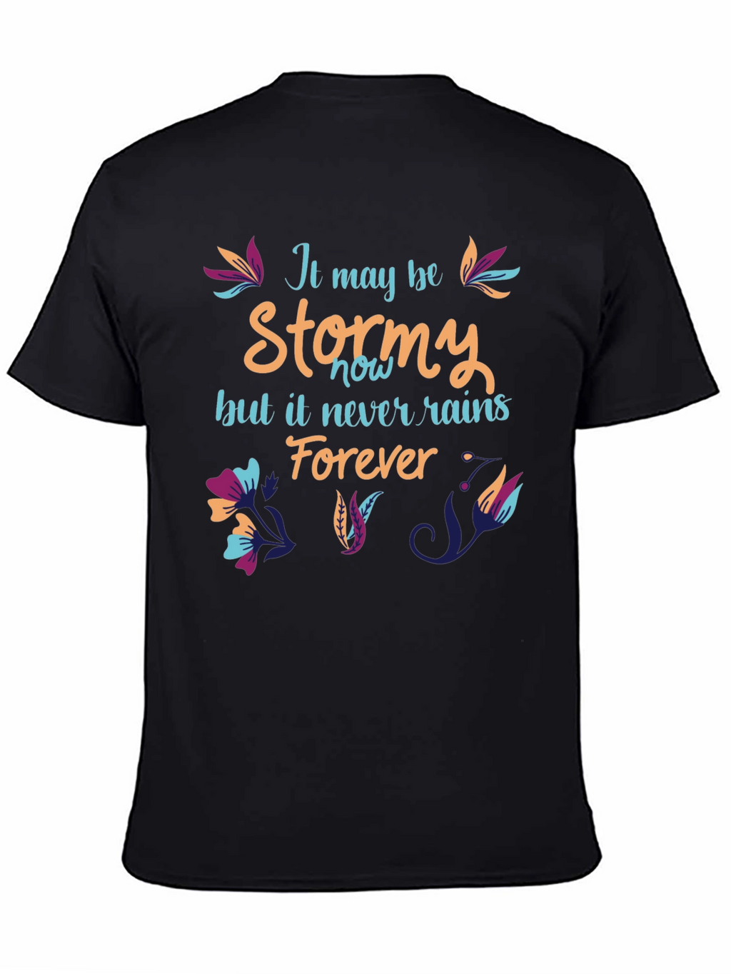 Stormy T-Shirt: It Never Rains Forever