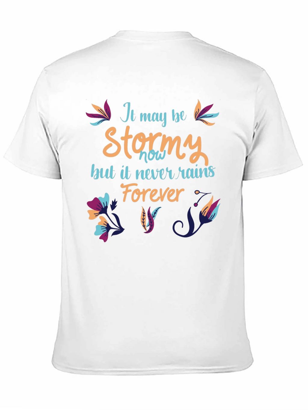 Stormy T-Shirt: It Never Rains Forever