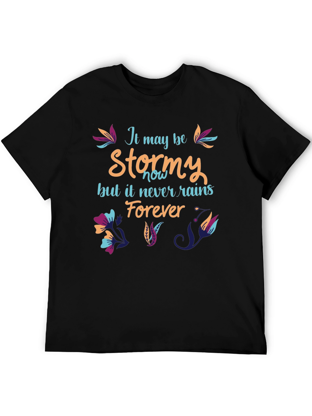 Stormy T-Shirt: It Never Rains Forever