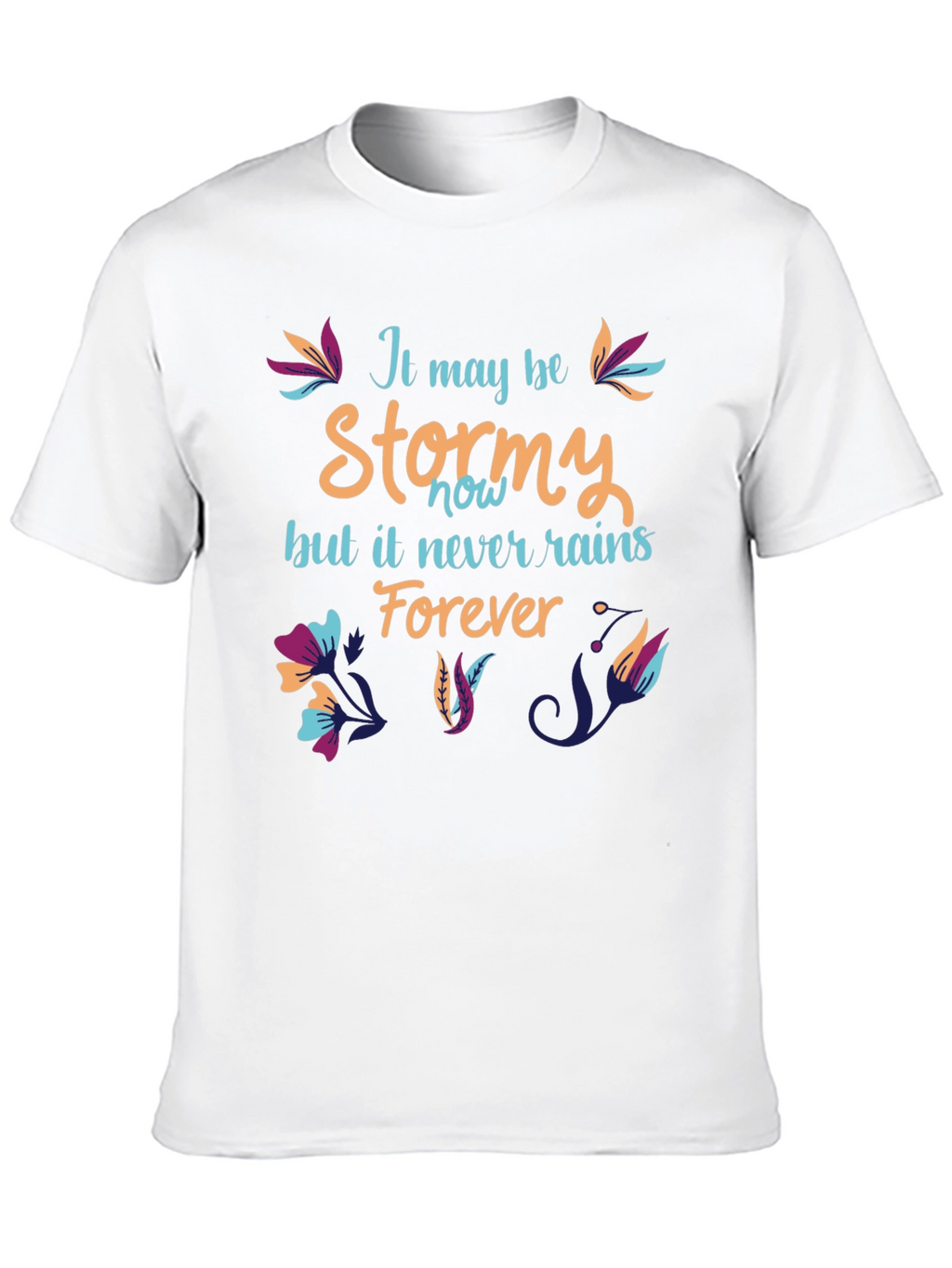 Stormy T-Shirt: It Never Rains Forever