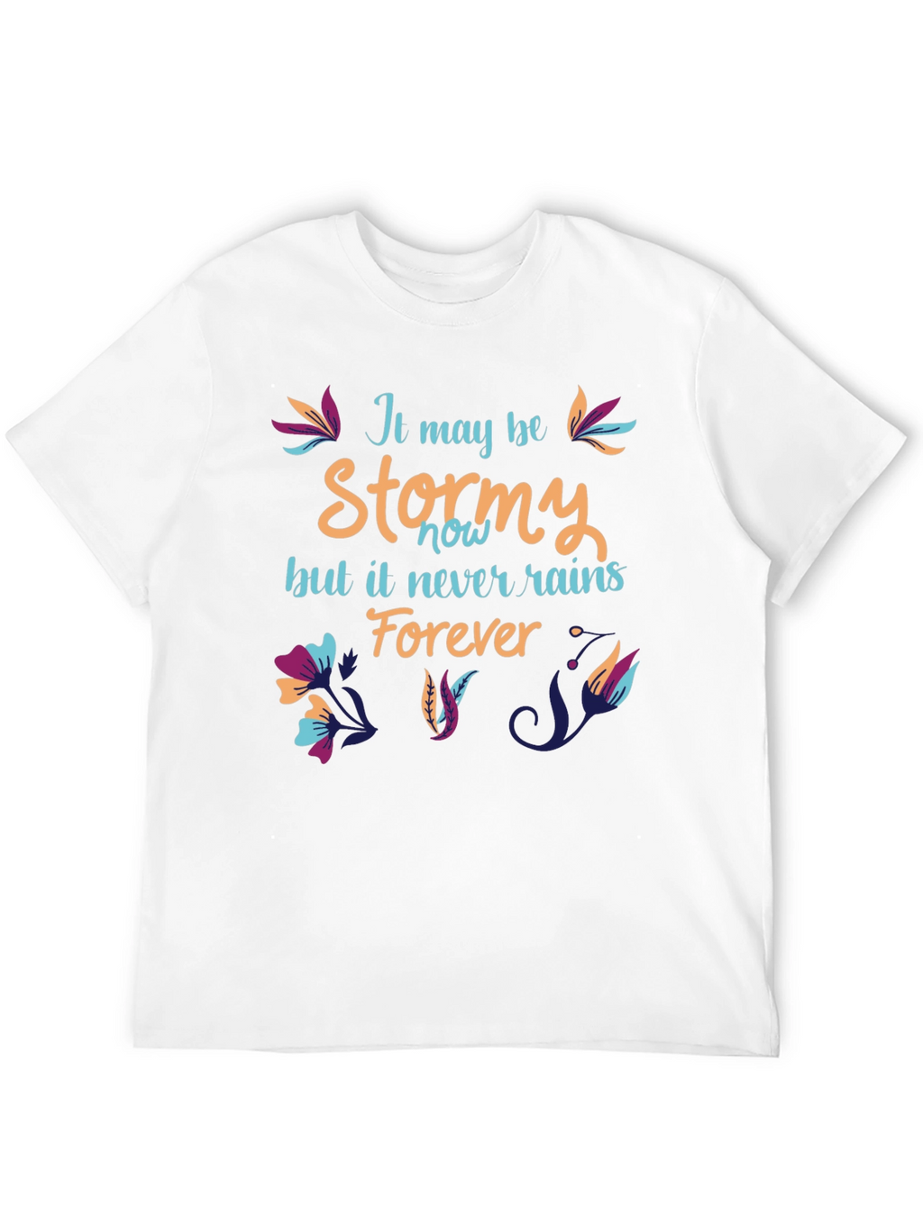 Stormy T-Shirt: It Never Rains Forever