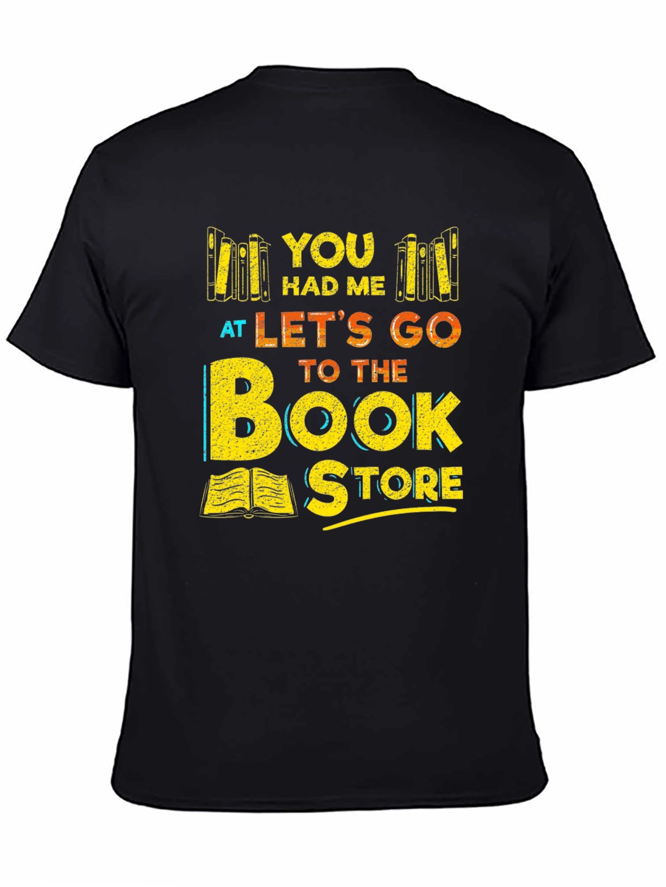 Bookstore Lover T-Shirt: You Had Me At Lets Go to the Bookstore