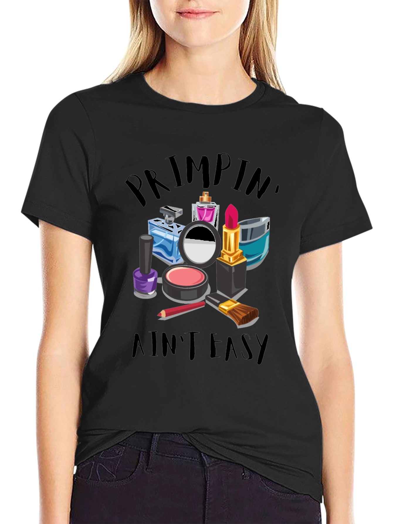 Primpin Aint Easy - Graphic T-Shirt
