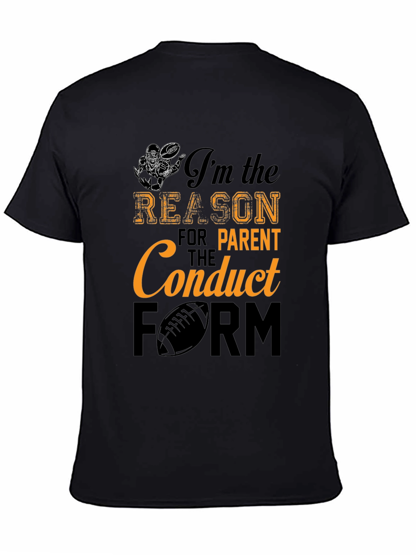 Im The Reason For Parent Conduct Form T-Shirt