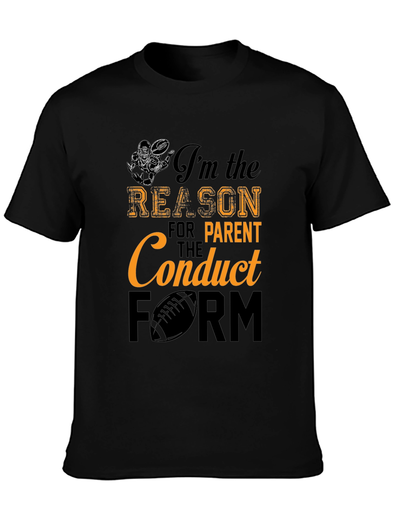 Im The Reason For Parent Conduct Form T-Shirt