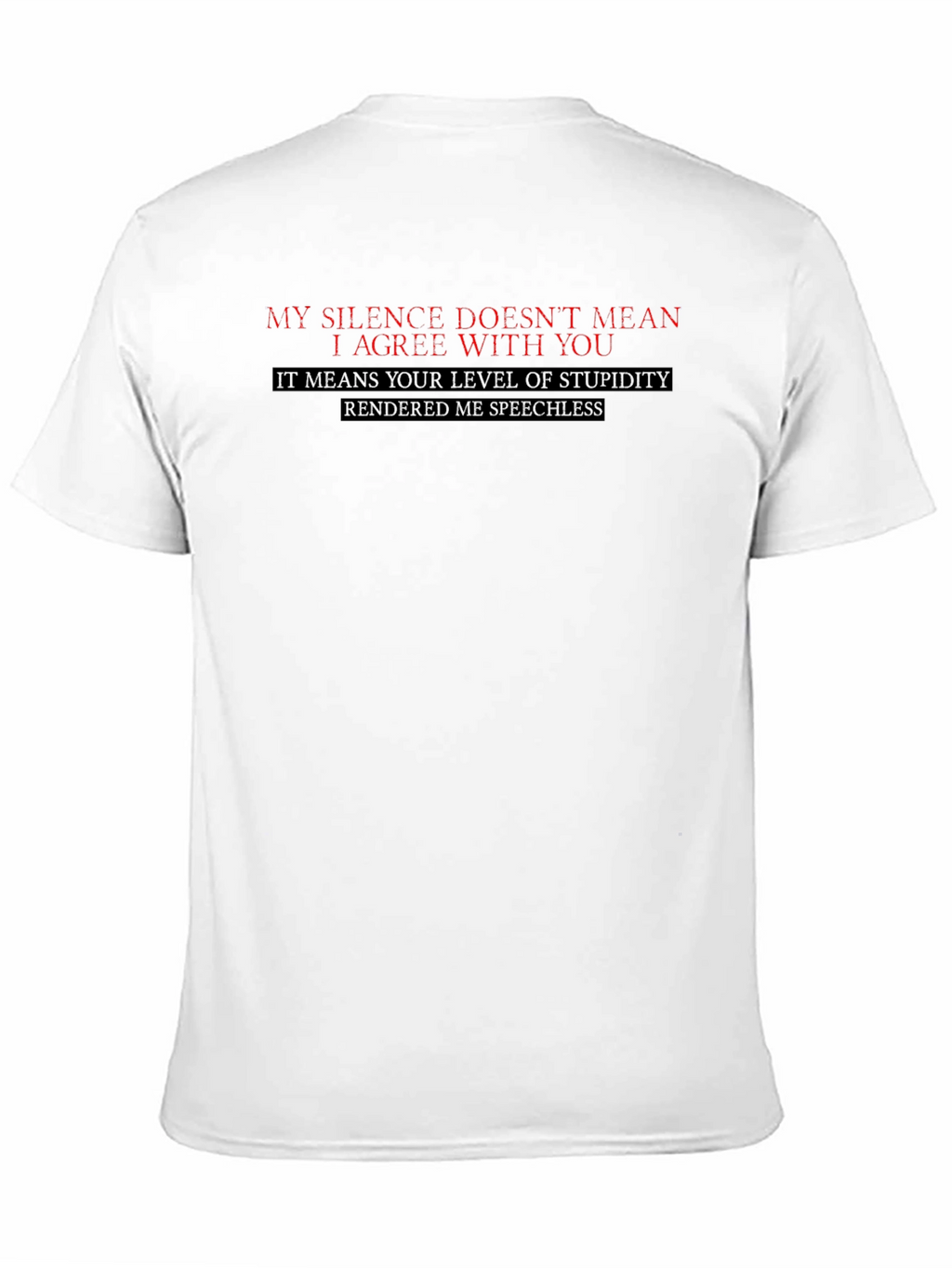 Funny Sarcastic T-Shirt: My Silence Doesnt Mean I Agree