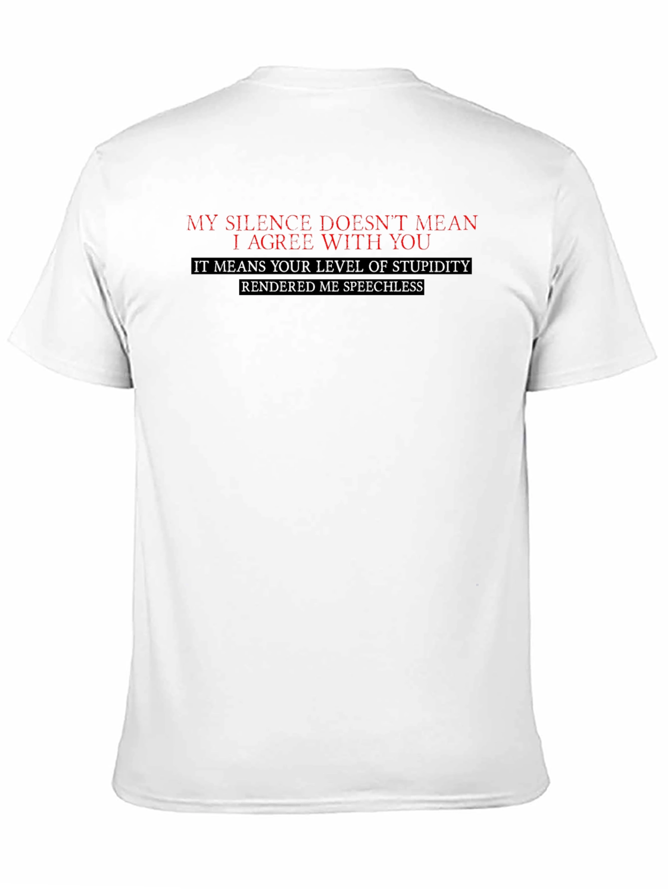 Funny Sarcastic T-Shirt: My Silence Doesnt Mean I Agree
