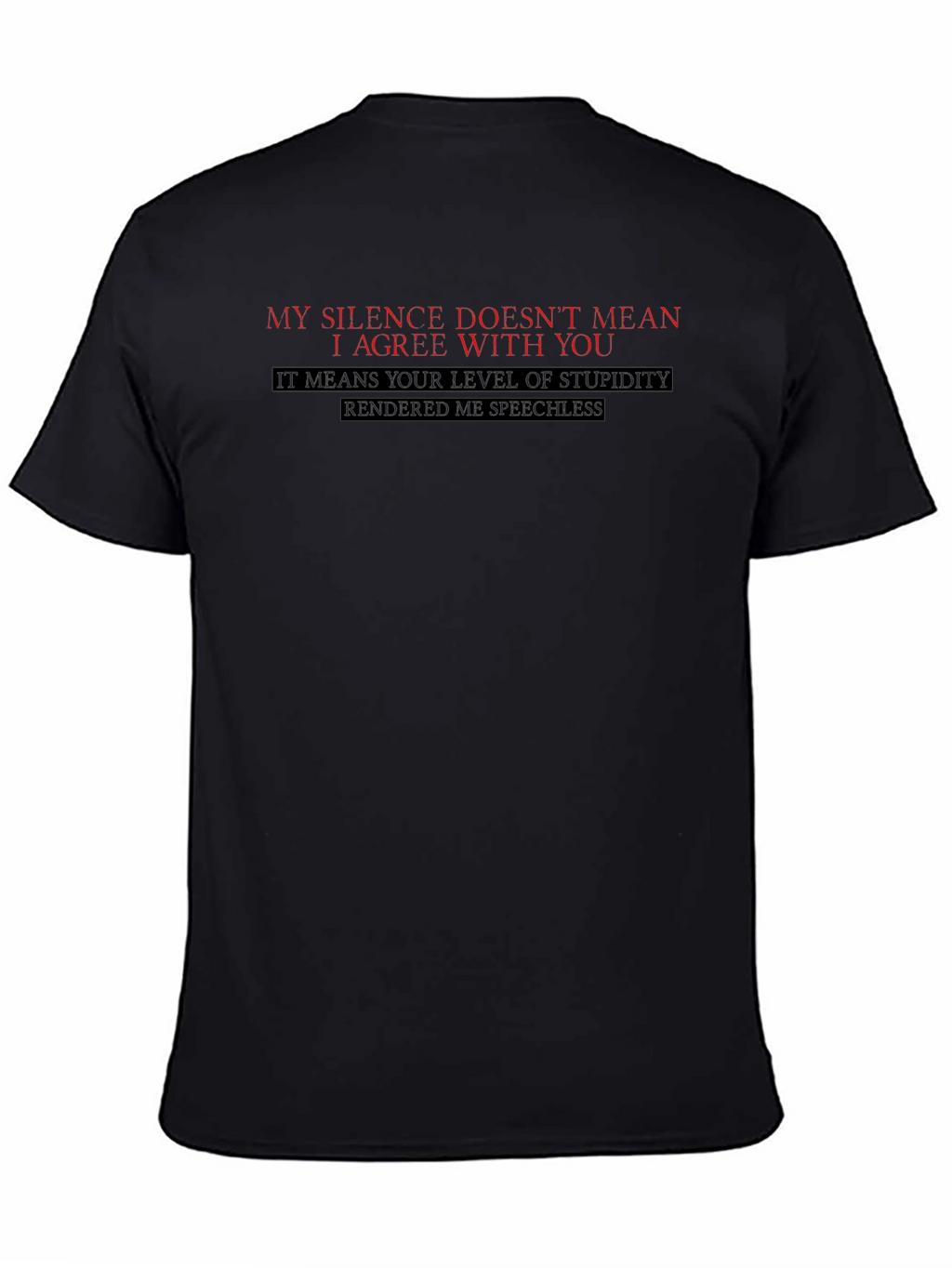 Funny Sarcastic T-Shirt: My Silence Doesnt Mean I Agree