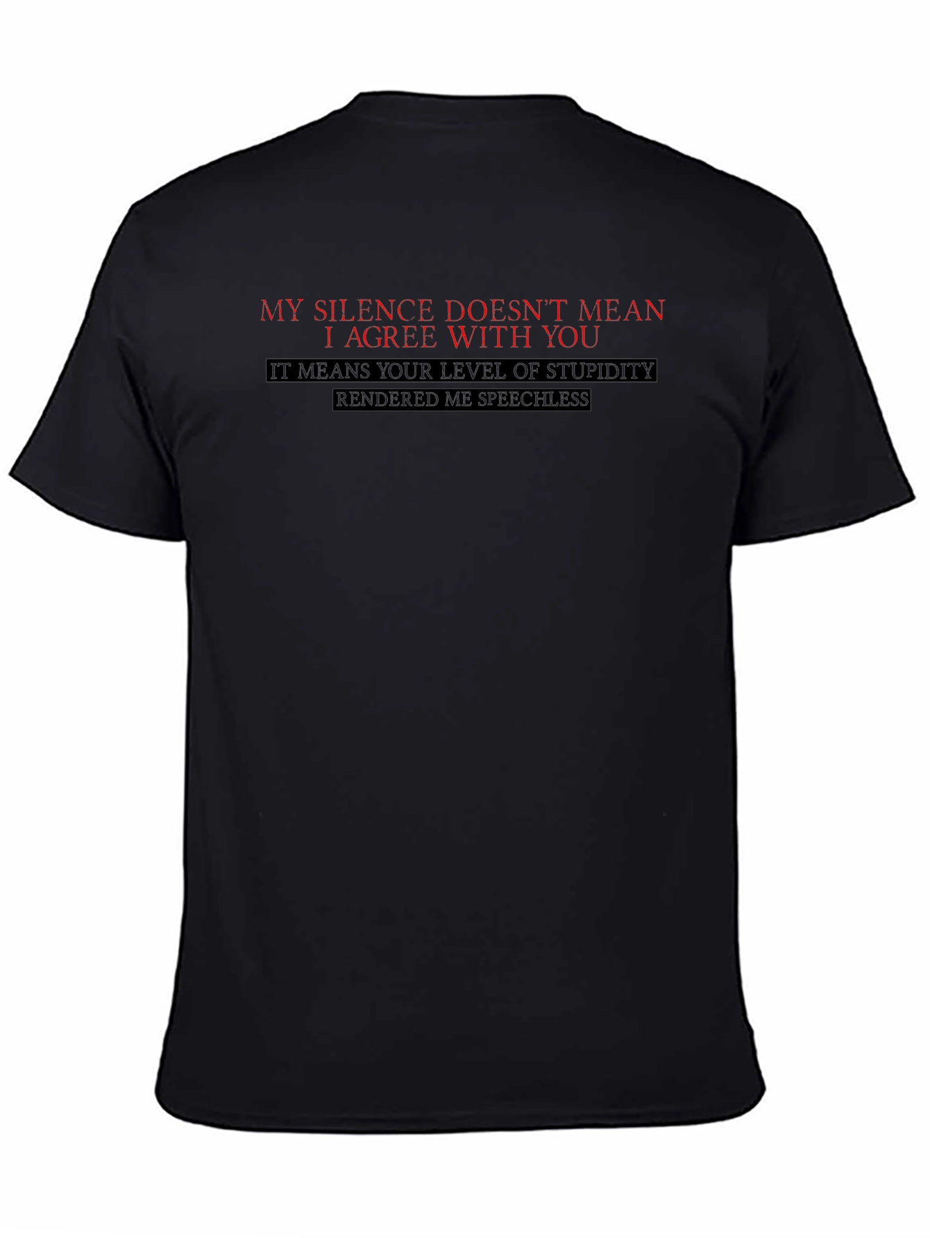 Funny Sarcastic T-Shirt: My Silence Doesnt Mean I Agree