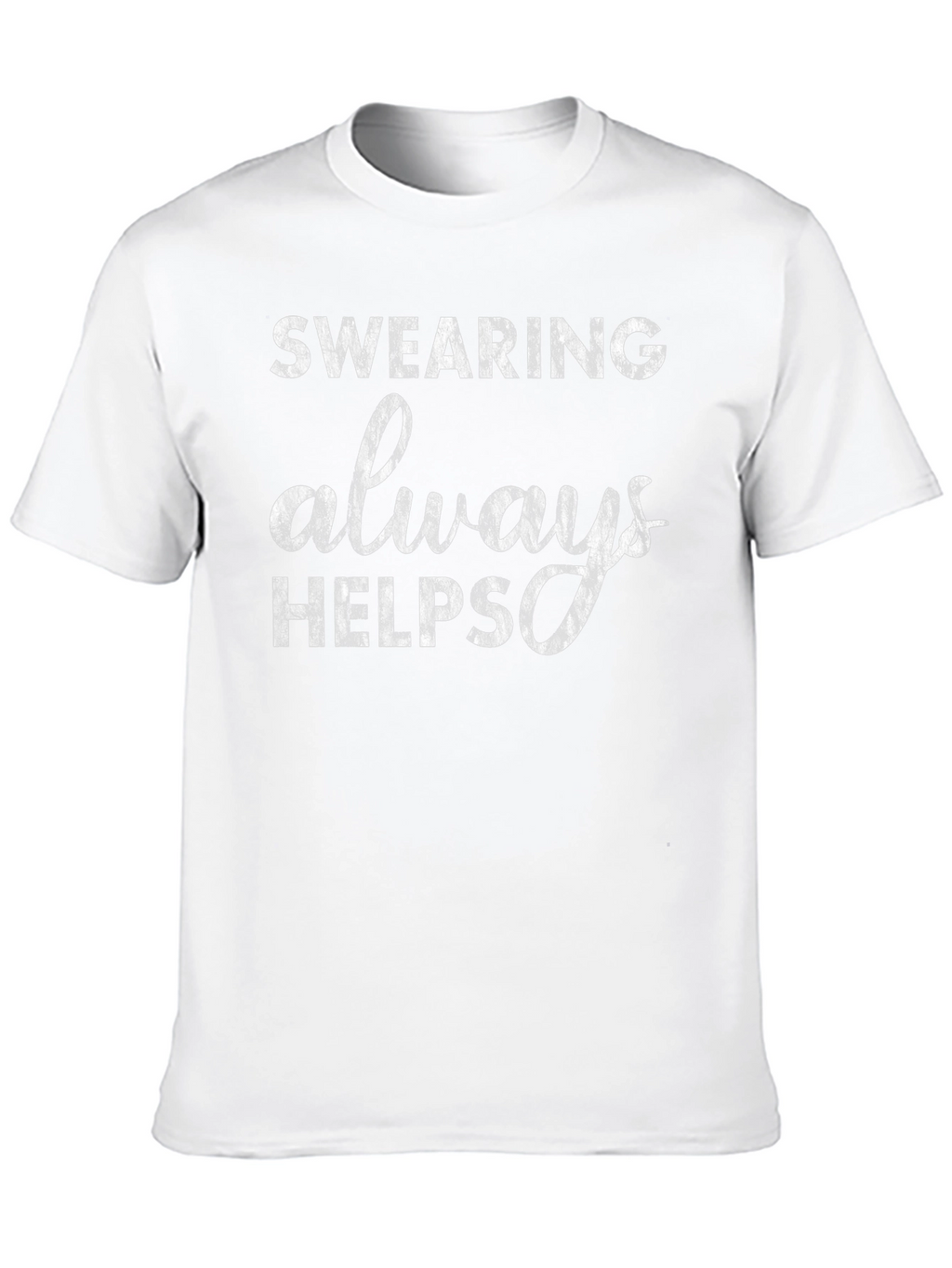 Swearing Always Helps Graphic T-Shirt